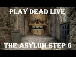 Play Dead Live - Original Asylum Step 6