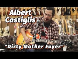 NEW!!! Albert Castiglia - "Dirty Mother Fuyer"