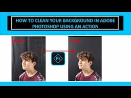 How to Clean Your Background in Adobe Photoshop Using an Action