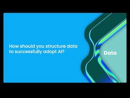 How should you structure data to successfully adopt AI?