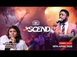 ASCEND - 18TH APRIL, 2025 || JIMMY JOHNSON #JimmyDPsalmist #JimmyJohnson