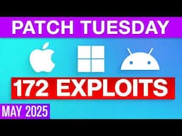 172 Exploits Patched: Update Everything -- (Patch Tuesday May 2025)