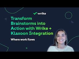 Transform Brainstorms into Action with Wrike + Klaxoon Integration