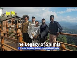 Jago 394| The Legacy of Shimla: A Peaceful Day at the Summer Capital of British India