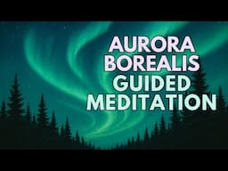 Aurora Borealis Meditation – 5 Minute Guided Journey Beneath the Northern Lights