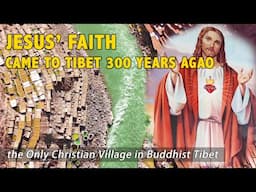 Visit the Only Christian Village in Buddhist Tibet: From Sky Burials to Church Cemeteries.西藏唯一基督教村
