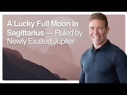 A Lucky Full Moon in Sagittarius — Ruled by Newly Exalted Jupiter