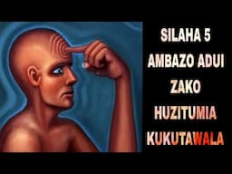 SILAHA 5 AMBAZO ADUI ZAKO HUZITUMIA KUKUTAWALA NA KUKUWEKA CHINI YAO.Fanya Hivi Kujiokoa