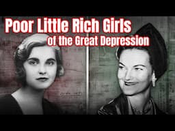 The Poor Little Rich Girls of The Great Depression | Everyone HATED Doris Duke & Barbara Woolworth!