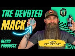 The "Devoted Mack" Father's Day Tribute by the Bearded Mack!