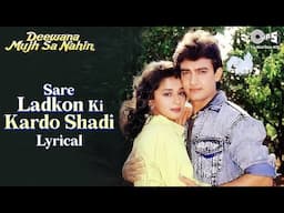Sare Ladkon Ki Kardo Shadi - Lyrical | Deewana Mujh Sa Nahin | Aamir Khan | Madhuri Dixit |Kavita. K