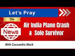 A Miracle In Seat 11A / Sole Survivor of Air India Plane Crash: LET'S PRAY THE NEWS