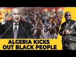 DO NOT GO TO ALGERIA : ALGERIA THROWS BLACK PEOPLE OUT !