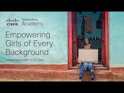 Cisco International Girls in ICT Day: Empowering Girls of Every Background