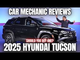 Should You Buy a 2025 Hyundai Tucson? Thorough Review By A Mechanic