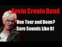 Kevin Cronin Band *Will The Touring Stop This Year?* Sure Sounds Like It!