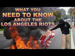 What You Need To Know About The LA RIOTS