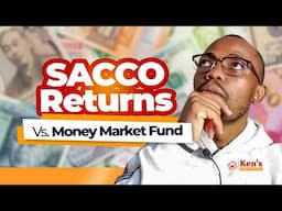 Money Market Fund or a SACCO? Which Should You Invest in For Better Returns?