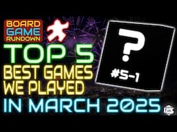 TOP 5 GAMES PLAYED in March!! | BGR TOP 5