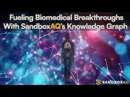 Unlocking Biological Insights with SandboxAQ’s Knowledge Graph