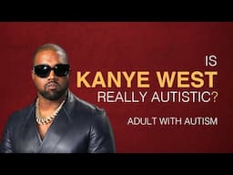 Is Kanye West Really Autistic?