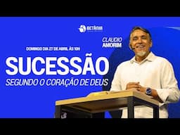 Sucessão segundo o coração de Deus | Claudio Amorim