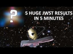 5 BRAND NEW JWST Discoveries in 5 Minutes
