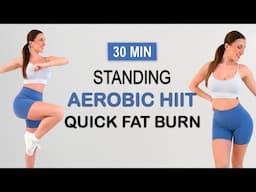 30 Min All Standing Full Body Fat Burn | Aerobic Workout | Sweaty HIIT Party, No Repeat