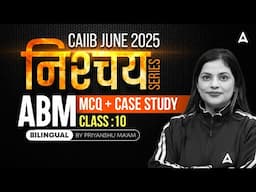 CAIIB JUNE 2025 Preparation | CAIIB ABM MCQ + Case Study | CAIIB ABM June 2025 | Suprabha Mudgal #10