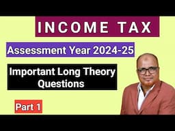 Income Tax II AY 2024-25 II Exam Long Theory Questions II Part 1 II Hasham Ali Khan II