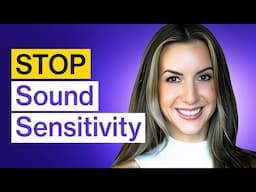 Top Sound Sensitivity Expert on How to STOP Hyperacusis
