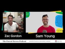 Parent Heroes Podcast - Sam Young & Zac Gordon Ep. 7