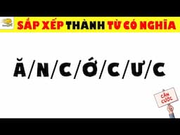 [PHẦN 2] Game Show Vua Tiếng Việt Mới - Thử Thách Sắp Xếp Các Từ Thành Từ Có Nghĩa | Nhanh Trí
