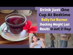 Drink 1 Cup Before Sleep | Melt Belly Fat Fast | 21 Day Weight Loss Challenge | Bedtime Tea Recipe