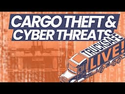 Trucksafe LIVE! | Ep. 50 - Cargo Theft & Cyber Threats