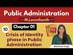 1.10 Crisis of Identity phase in Public Administration|| Public Administration by M Laxmikanth