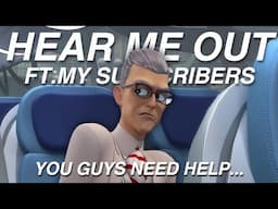 😍HEAR ME OUT😍... FT. MY SUBSCRIBERS (you guys need help)