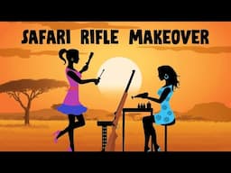 SAFARI RIFLE MAKEOVER