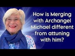 How is Merging with Archangel Michael different from attuning with him?