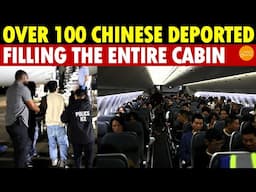 Over 100 Chinese Deported, Filling the Entire Cabin; CCP Infiltration Takes a Major Hit