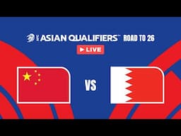 LIVE 🔴 China PR vs. Bahrain | AFC Asian Qualifiers™ Road to 26