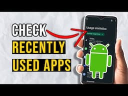 How to Check Recently Used Apps on Android & See If Someone Used Your Phone