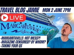 Margaritaville at Sea & Magazine CENSORED? By Who?! Monday Night Live with Travel Blog Jamie