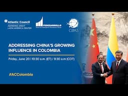 Addressing China’s growing influence in Colombia