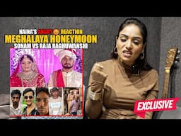 मैं तो SONAM का MURD*R कर देती - Naina's ANGRY😡 Reaction On Sonam VS Raja Mu*der Case