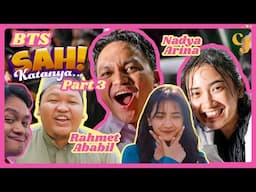 OWH!! 👀 BASAH-BASAHAN DI SET BERSAMA NADYA ARINA DAN RAHMET ABABIL?? | BTS SAH! Katanya Part 3