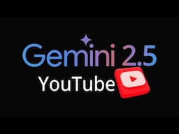 Gemini 2.5 Pro for YouTube Analysis