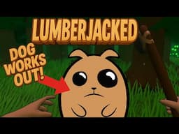 Dogs cutting down trees in Lumberjacked! PS: it never ends