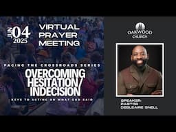 Overcoming Hesitation and Indecision | Prayer Meeting June 4, 2025