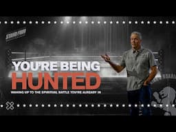 You’re Being Hunted | How to Face the Spiritual Battle You’re Already In